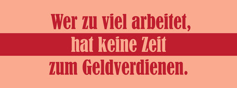 Schild Wer Zuviel Arbeitet Hat Keine Zeit Zum Geld Verdienen 27x10 Blech od.Holz