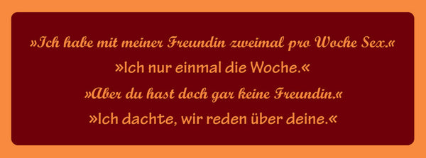 Schild Ich Habe Mit Meiner Freundin 2x Pro Woche Sex Ich Nur 1x Reden Über Deine