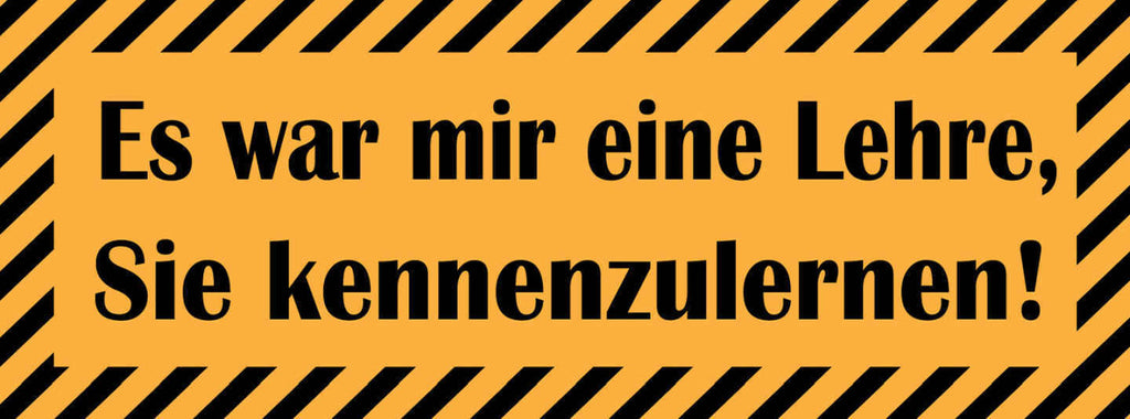 Schild Es War Mir Eine Lehre Sie Kennenzulernen 27 x 10 Blech od. Holz