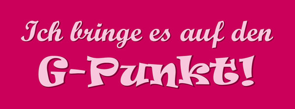 Schild Ich Bringe Es Auf Den G-Punkt Sex Erotik Liebe Paar 27x10 Blech od.Holz