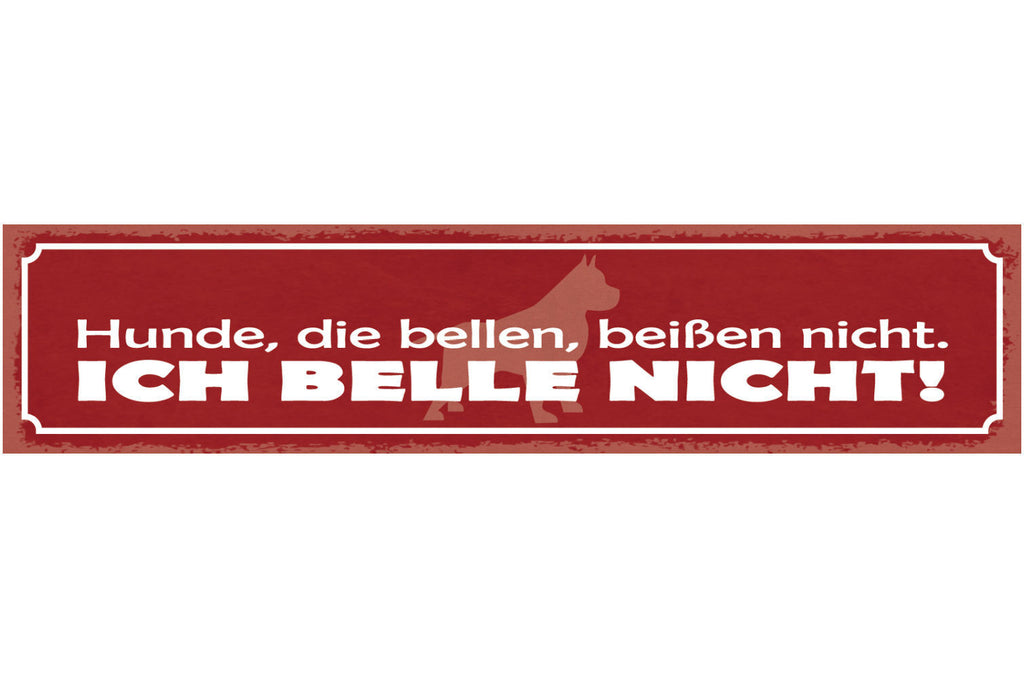 Schild Hunde Die Bellen Beißen Nicht Ich Belle Nicht 46 x 10 Blech od. Holz