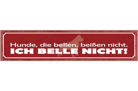 Schild Hunde Die Bellen Beißen Nicht Ich Belle Nicht 46 x 10 Blech od. Holz