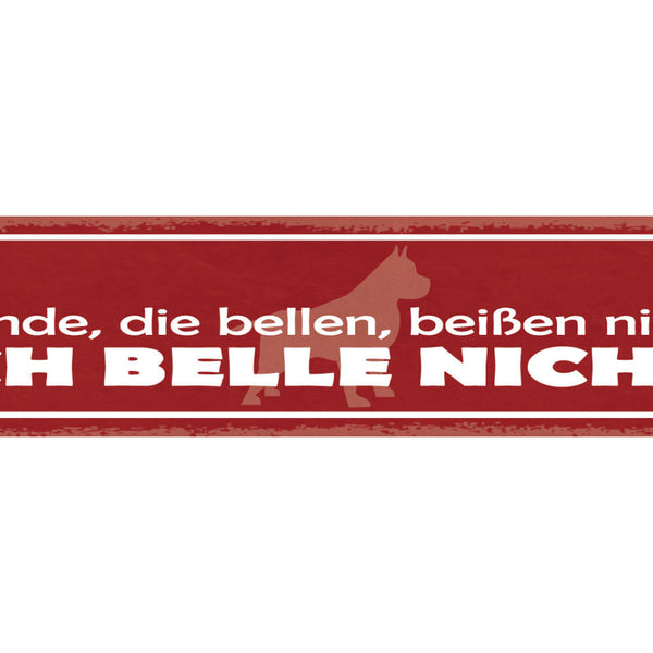 Schild Hunde Die Bellen Beißen Nicht Ich Belle Nicht 46 x 10 Blech od. Holz