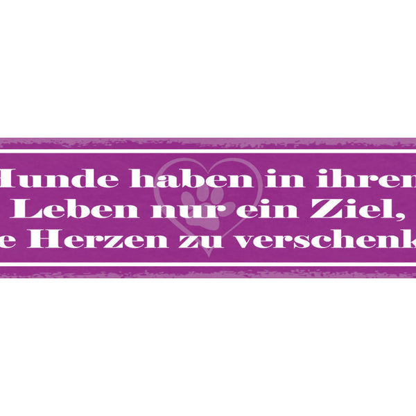 Schild Hunde Haben In Ihrem Leben Nur Ein Ziel Ihre Herzen Zu Verschenken 46x10