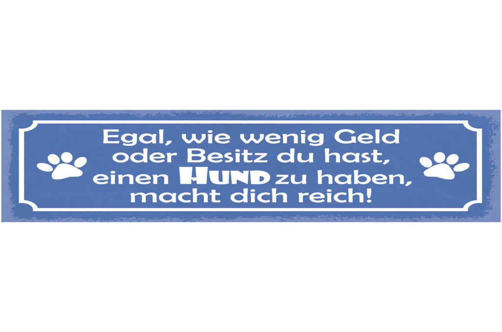 Schild Egal Wie Wenig Geld & Besitz Du Hast Einen Hund Zu Haben Macht Dich Reich