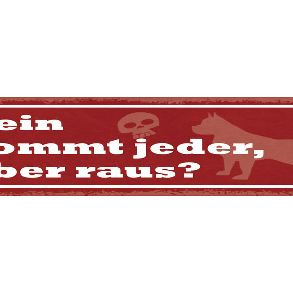 Schild Rein Kommt Jeder Aber Raus Wach Hund Vorsicht 46 x 10 Blech od. Holz
