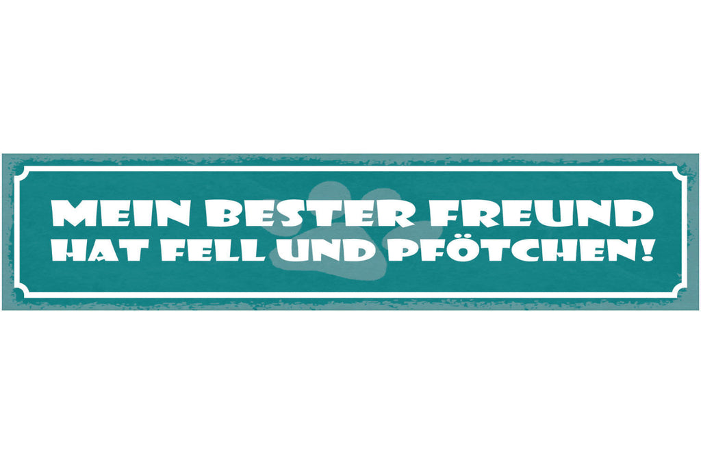 Schild Mein Bester Freund Hat Fell & Pfötchen Hund Tier 46 x 10 Blech od. Holz