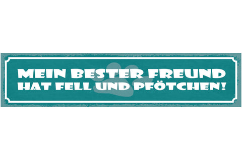 Schild Mein Bester Freund Hat Fell & Pfötchen Hund Tier 46 x 10 Blech od. Holz