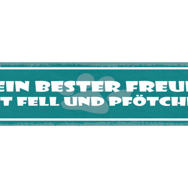 Schild Mein Bester Freund Hat Fell & Pfötchen Hund Tier 46 x 10 Blech od. Holz