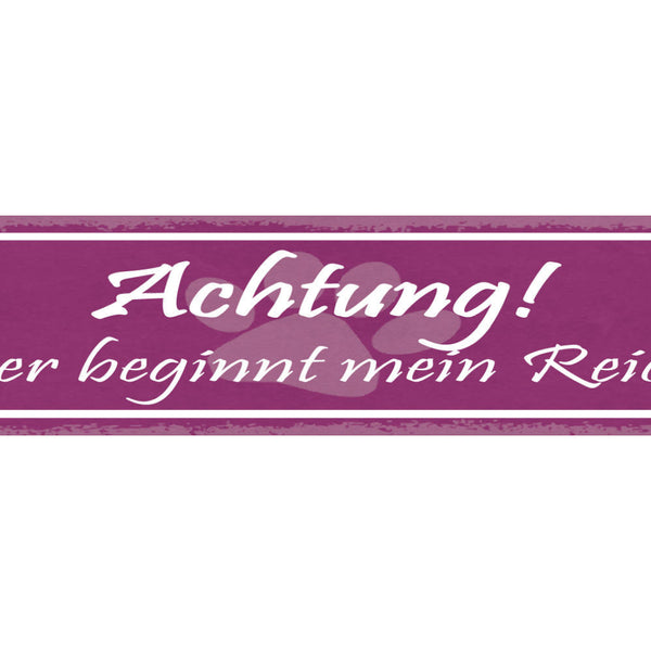 Schild Achtung Hier Beginnt Mein Reich Hund Tier Liebe Haus 46x10 Blech od. Holz