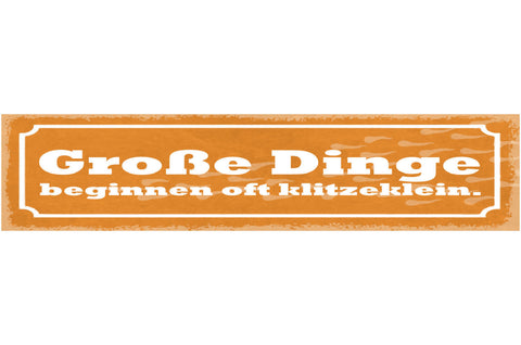 Schild Große Dinge Beginnen Oft Klitzeklein Geduld Geburt 46 x 10 Blech od. Holz