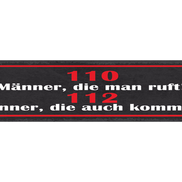 Schild 110 Männer Die Man Ruft 112 Männer Die Auch Kommen 46 x 10 Blech od. Holz