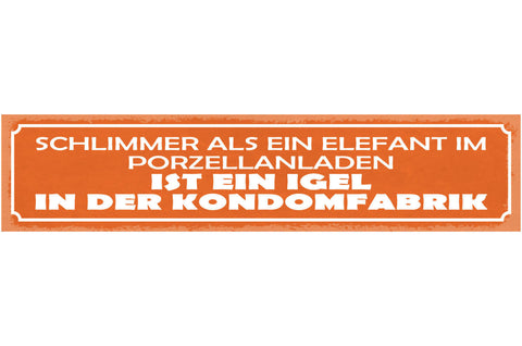 Schild Schlimmer Als Ein Elefant Porzellanladen Ist Ein Igel In Der Kondomfabrik