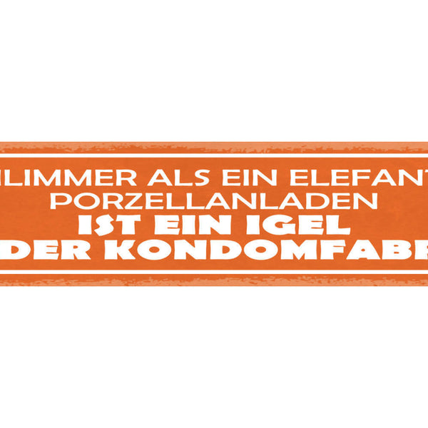 Schild Schlimmer Als Ein Elefant Porzellanladen Ist Ein Igel In Der Kondomfabrik