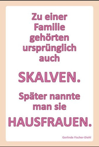 Schild Spruch Familie Sklaven Hausfrau   12x18 / 20x30 / 30x40 Blech od. Holz