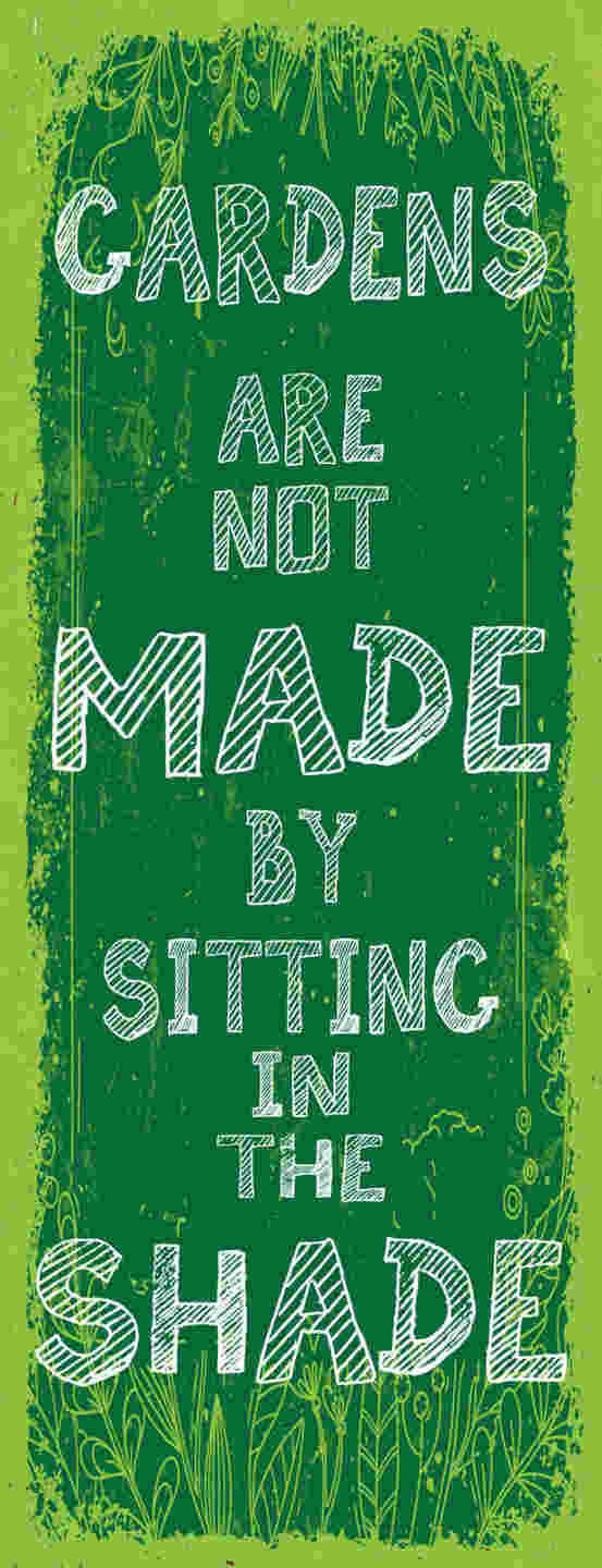 Schild Gardens Are Not Made By Sitting In The Shade Garten 27x10 Blech od.Holz