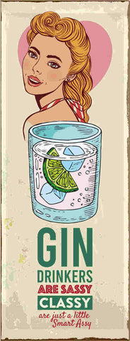 Schild Gin Drinking Are Sassy Classy Smart Assy Alkohol 27x10 Blech od.Holz