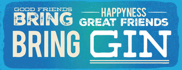 Schild Good Friends Bring Happiness Great Friends Bring Gin 27x10 Blech od.Holz