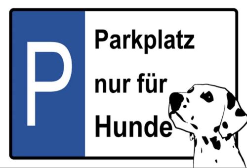 Schild Parkplatz nur für Hunde Hund    12x18 / 20x30 / 30x40 Blech od. Holz