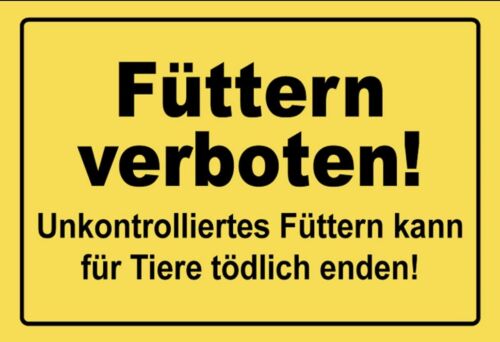 Schild Füttern verboten tödlich sein  12x18 / 20x30 / 30x40 Blech od. Holz