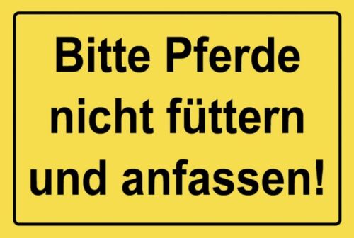 Schild Pferde nicht anfassen Füttern Pferd  12x18 / 20x30 / 30x40 Blech od. Holz