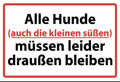 Schild Alle Hunde müssen draußen bleiben 12x18 / 20x30 / 30x40 Blech od. Holz