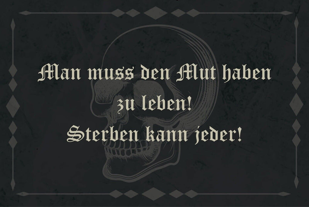 Nostalgie Schild Mut Leben Sterben Positiv 12x18 / 20x30 / 30x40 Blech od. Holz