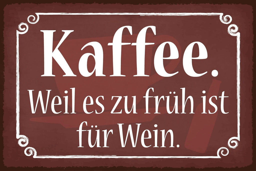 Nostalgie Schild Kaffee zu früh für Wein 12x18 / 20x30 / 30x40 Blech od. Holz