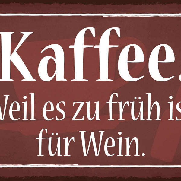 Nostalgie Schild Kaffee zu früh für Wein 12x18 / 20x30 / 30x40 Blech od. Holz