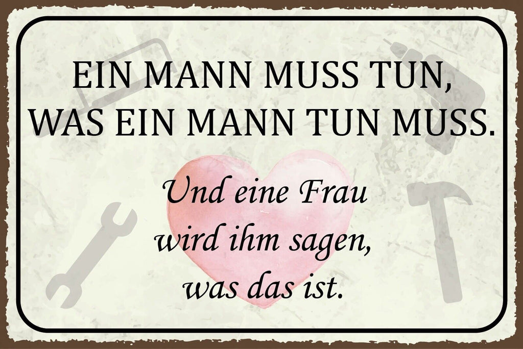 Nostalgie Schild Mann muss tun Frau Befehl 12x18 / 20x30 / 30x40 Blech od. Holz