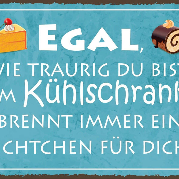 Nostalgie Schild Traurig Kühlschrank Licht 12x18 / 20x30 / 30x40 Blech od. Holz
