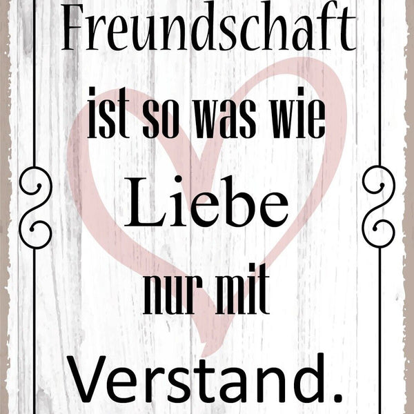 Nostalgie Schild Freundschaft Liebe Verstand 12x18 / 20x30 / 30x40 Blech od.Holz