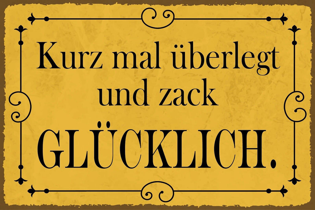 Nostalgie Schild Kurz mal überlegt glücklich 12x18 / 20x30 / 30x40 Blech od.Holz