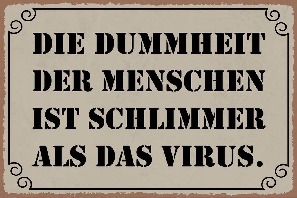 Nostalgie Schild Dummheit Menschen Virus 12x18 / 20x30 / 30x40 Blech od. Holz