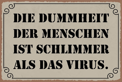 Nostalgie Schild Dummheit Menschen Virus 12x18 / 20x30 / 30x40 Blech od. Holz