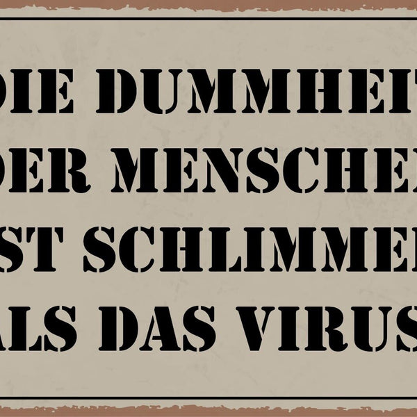 Nostalgie Schild Dummheit Menschen Virus 12x18 / 20x30 / 30x40 Blech od. Holz