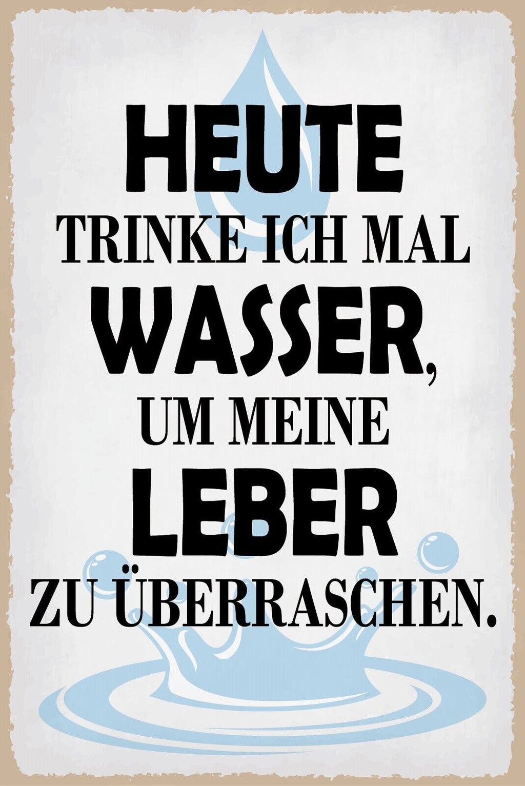 Nostalgie Schild Wasser Leber Alkohol 12x18 / 20x30 / 30x40 Blech od. Holz