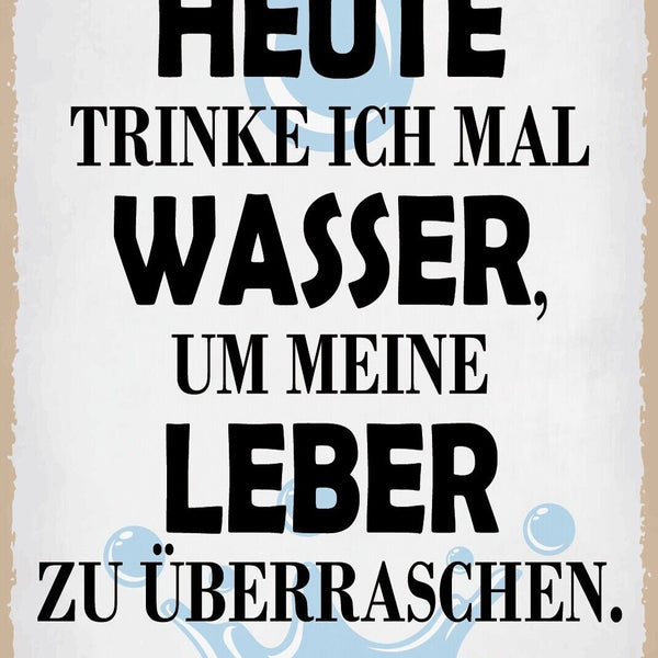 Nostalgie Schild Wasser Leber Alkohol 12x18 / 20x30 / 30x40 Blech od. Holz