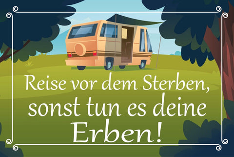 Nostalgie Schild Reise Sterben Erben Campen 12x18 / 20x30 / 30x40 Blech od. Holz