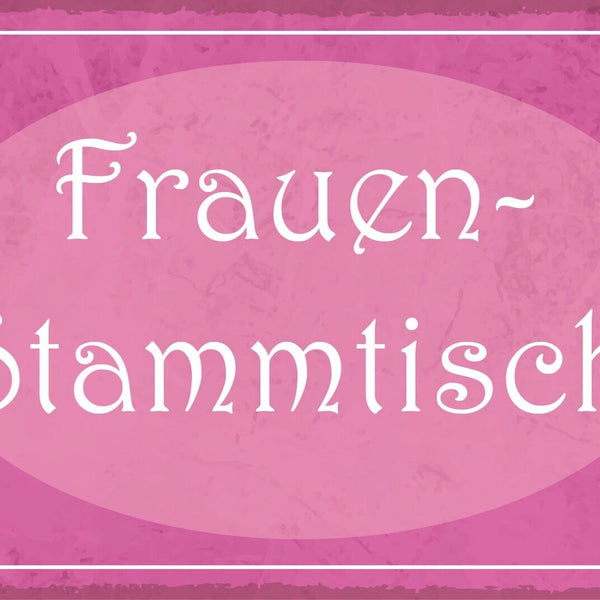 Nostalgie Schild Frauen Stammtisch 12x18 / 20x30 / 30x40 Blech od. Holz