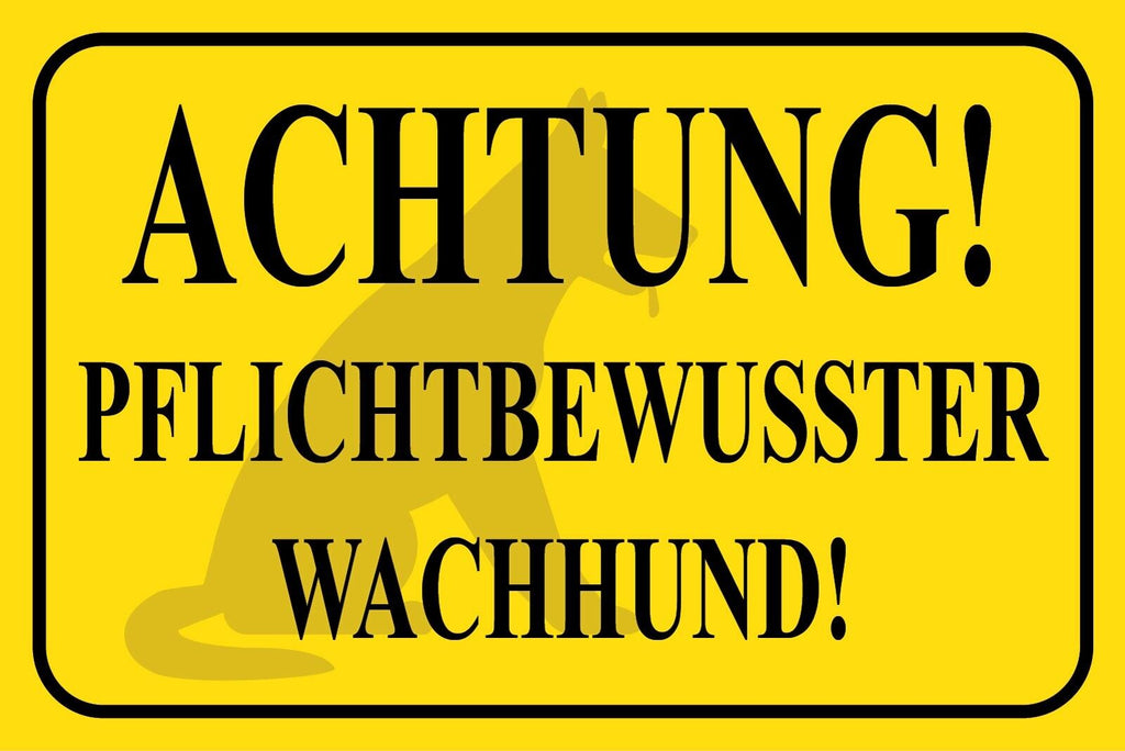 Schild Achtung! Pflichtbewusster Wachhund 12x18 / 20x30 / 30x40 Blech od. Holz