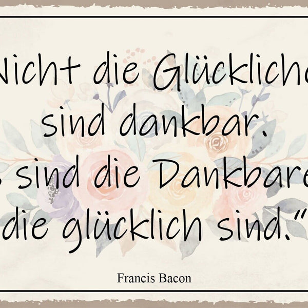 Nostalgie Schild Dankbaren sind glücklich 12x18 / 20x30 / 30x40 Blech od. Holz