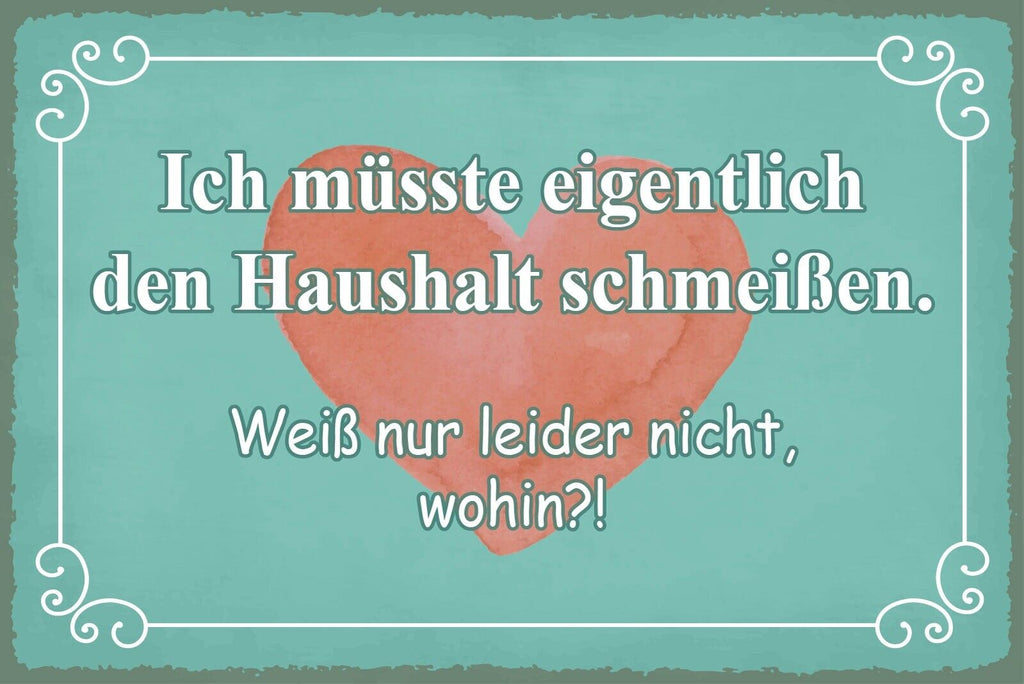 Nostalgie Schild Müsste Haushalt schmeißen 12x18 / 20x30 / 30x40 Blech od. Holz