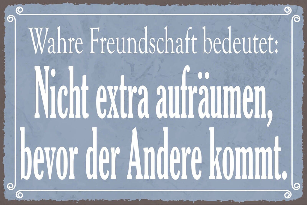 Nostalgie Schild Freundschaft Aufräumen 12x18 / 20x30 / 30x40 Blech od. Holz