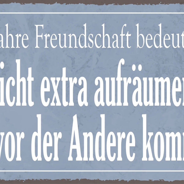 Nostalgie Schild Freundschaft Aufräumen 12x18 / 20x30 / 30x40 Blech od. Holz