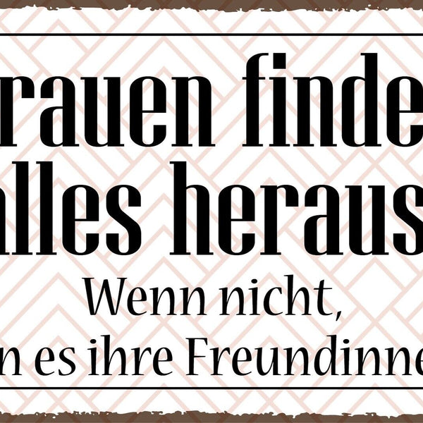 Nostalgie Schild Frauen finden alles heraus 12x18 / 20x30 / 30x40 Blech od. Holz