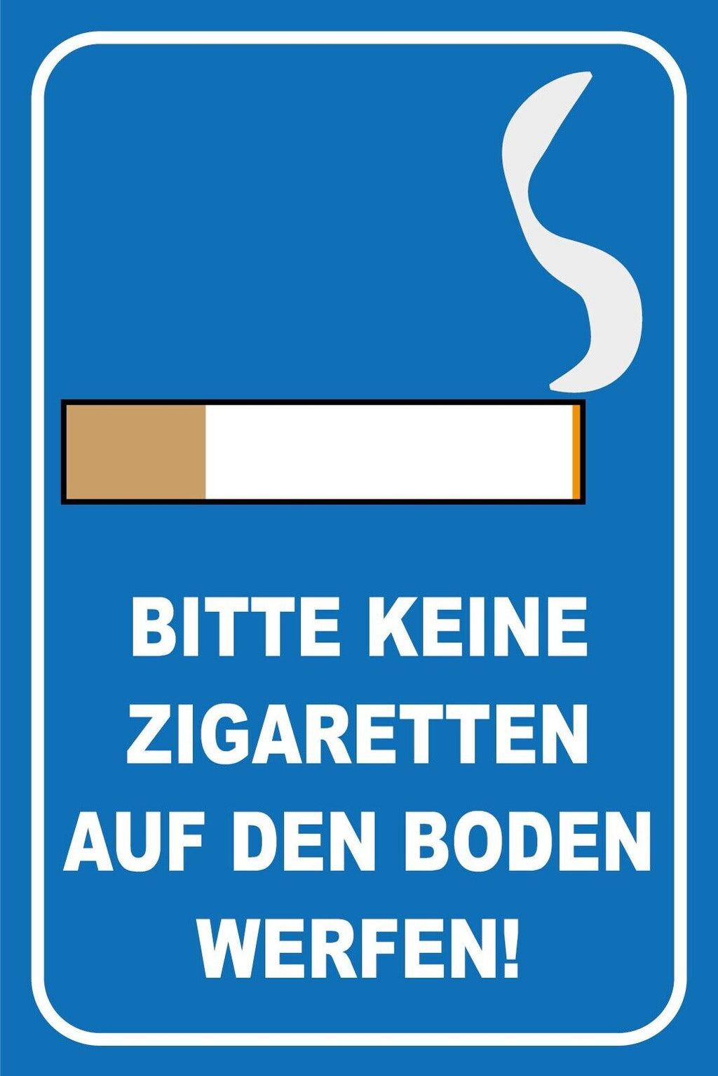 Schild Keine Zigaretten auf Boden werfen 12x18 / 20x30 / 30x40 Blech od.Holz