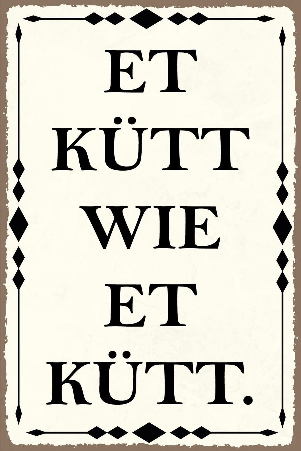 Nostalgie Schild Et kütt wie et kütt 12x18 / 20x30 / 30x40 Blech od. Holz