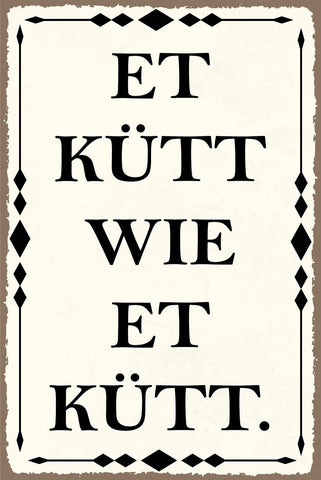 Nostalgie Schild Et kütt wie et kütt 12x18 / 20x30 / 30x40 Blech od. Holz
