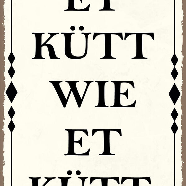 Nostalgie Schild Et kütt wie et kütt 12x18 / 20x30 / 30x40 Blech od. Holz
